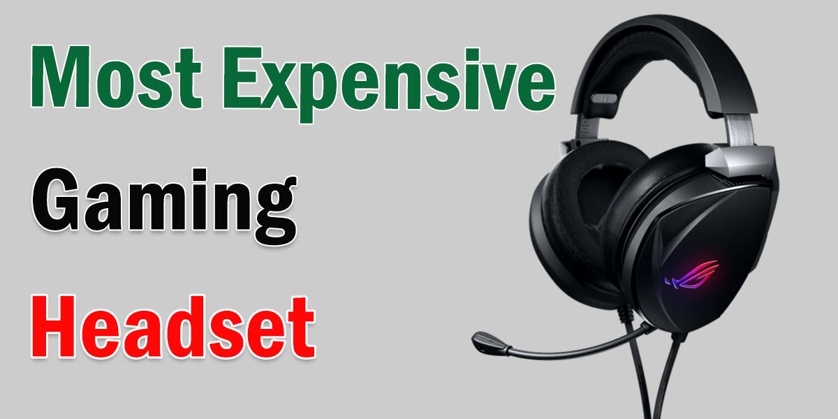 10 Most Expensive Gaming Headset Headphone Day