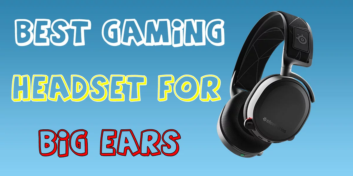 10 Best Gaming Headset for Big Ears Stay in Comfort Headphone Day